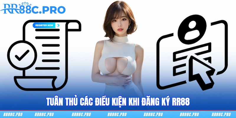 Tuân thủ các điều kiện khi đăng ký RR88